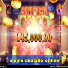 anime dublado online